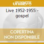 Live 1952-1955 - gospel cd