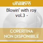 Blowin' with roy vol.3 - cd