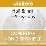 Half & half - 4 seasons cd