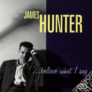 James Hunter - Believe What I Say cd musicale di James Hunter