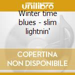 Winter time blues - slim lightnin' cd musicale di Slim Lightnin'