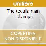 The tequila man - champs cd musicale di Rio Chuck