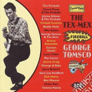 The tex-mex fireball - cd musicale di Tomsco George