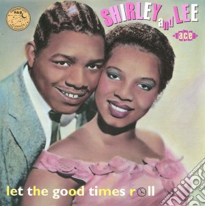 Shirley And Lee - Let The Good Times Roll cd musicale di Shirley And Lee