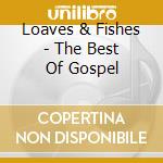 Loaves & Fishes - The Best Of Gospel cd