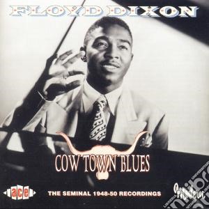 Floyd Dixon - Cow Town Blues cd musicale di Floyd Dixon