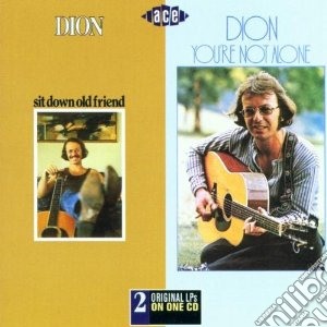 Dion - Sit Down Old Friend/youre Not Alone cd musicale di DION