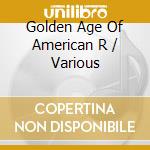 Golden Age Of American R / Various cd