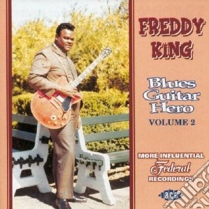 Freddie King - Blues Guitar Hero Volume 2 cd musicale di Freddy King