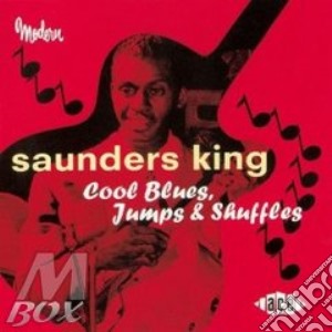 Saunders King - Cool Blues, Jump Shuffles cd musicale di King Saunders