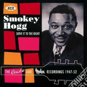 Smokey Hogg - Serve It To The Right cd musicale di Smokey Hogg