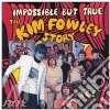 Impossible But True: The Kim Fowley Stor / Various cd