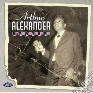 Arthur Alexander - Greatest cd musicale di Arthur Alexander