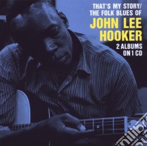 John Lee Hooker - That S My Story / the Folk Blues Of John L cd musicale di John Lee Hooker