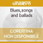 Blues,songs and ballads cd