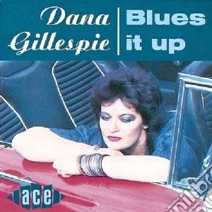 Dana Gillespie - Blues It Up cd musicale di Gillespie Dana