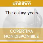 The galaxy years cd musicale di Johnnie little taylo