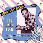 Jimmy Nelson 't-99' - Cry Hard Luck: The Rpm And Kent Recordings cd