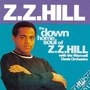 The down home soul of... - zz hill cd musicale di Hill Zz