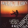 DancingTil Dawn / Various cd