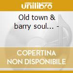 Old town & barry soul... - cd