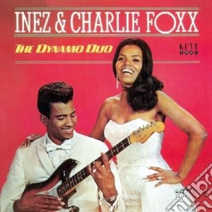 Inez & Charlie Foxx - Charlie & Inez Fox- Dynamo Duo cd musicale di Inez & charlie foxx