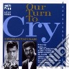 Our Turn To Cry (35513) cd
