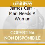 James Carr - Man Needs A Woman cd