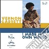 Vernon Garrett - I Made My Own World cd