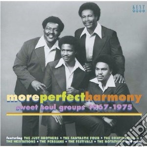 More Perfect Harmony / Various cd musicale di Sweet soul groups 67
