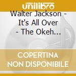 Walter Jackson - It's All Over - The Okeh Recordings Vol.1 cd