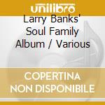 Larry Banks' Soul Family Album / Various cd musicale di V/A