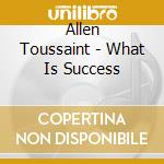 Allen Toussaint - What Is Success cd