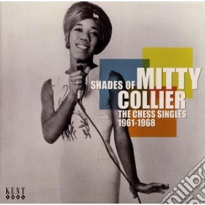 Mitty Collier - Shades Of Mitty Collier: The Chess Singl cd musicale di Mitty Collier