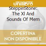 SteppinStone: The Xl And Sounds Of Mem cd