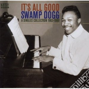 Swamp Dogg - It S All Good - The Swamp Dogg Singles A cd musicale di Dogg Swamp