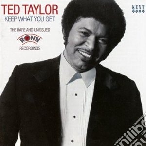Ted Taylor - Keep What You Get cd musicale di Ted Taylor