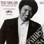 Ted Taylor - Keep What You Get cd