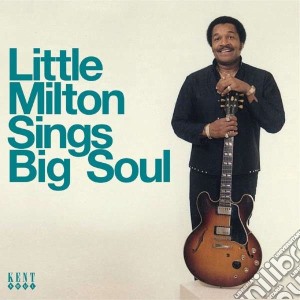 Little Milton - Sings Big Soul cd musicale di Milton Little