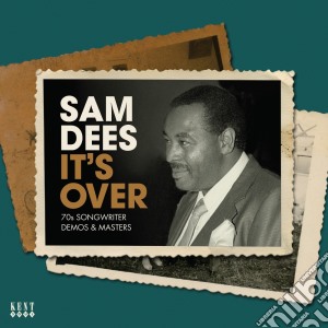 Sam Dees - It'S Over - 70s Songwriter Demos & Masters cd musicale di Sam Dees