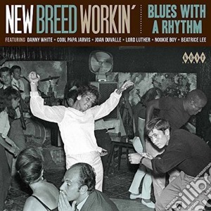 New Breed Workin- Blues With A Rhythm cd musicale di Kent