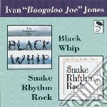 Ivan 'Boogaloo Joe' Jones - Ivan Boogalo Jones- Snakr Rhythm Rock / Black Whip