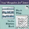 Ivan 'Boogaloo Joe' Jones - Ivan Boogalo Jones- Snakr Rhythm Rock / Black Whip cd