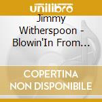 Jimmy Witherspoon - Blowin'In From Kansas City cd