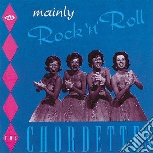 Chordettes (The) - Mainly Rock 'n' Roll cd musicale di Chordettes