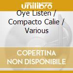 Oye Listen / Compacto Calie / Various cd