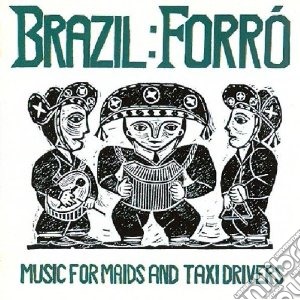 Forro: Music For Maids And Taxi Drivers / Various cd musicale di Forro' Brazil