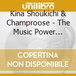 Kina Shoukichi & Champroose - The Music Power From...