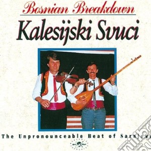 Kalesijski Zvuci - Bosnian Breakdown cd musicale di Svuci Kalesijski