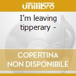 I'm leaving tipperary - cd